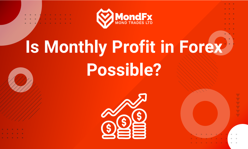 Is Monthly Profit in Forex Possible?
