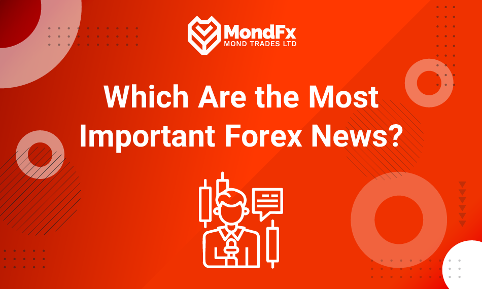 Which Are the Most Important Forex News?