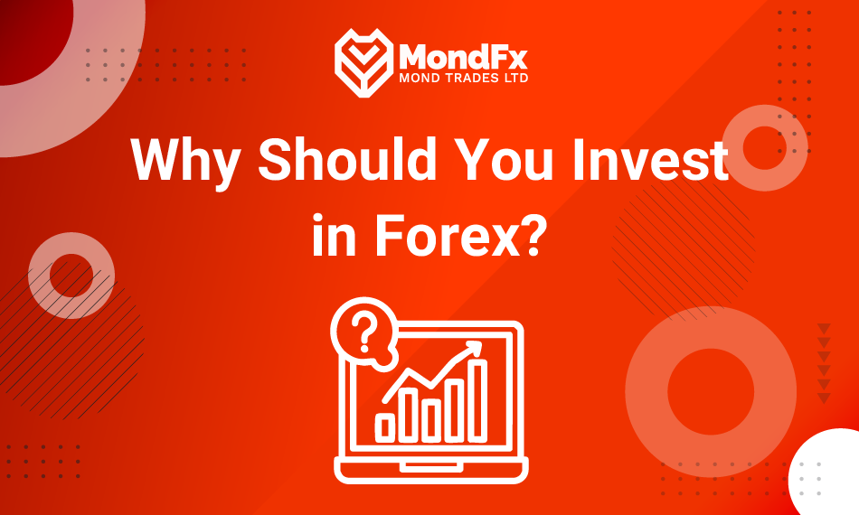 Why Should You Invest in Forex?