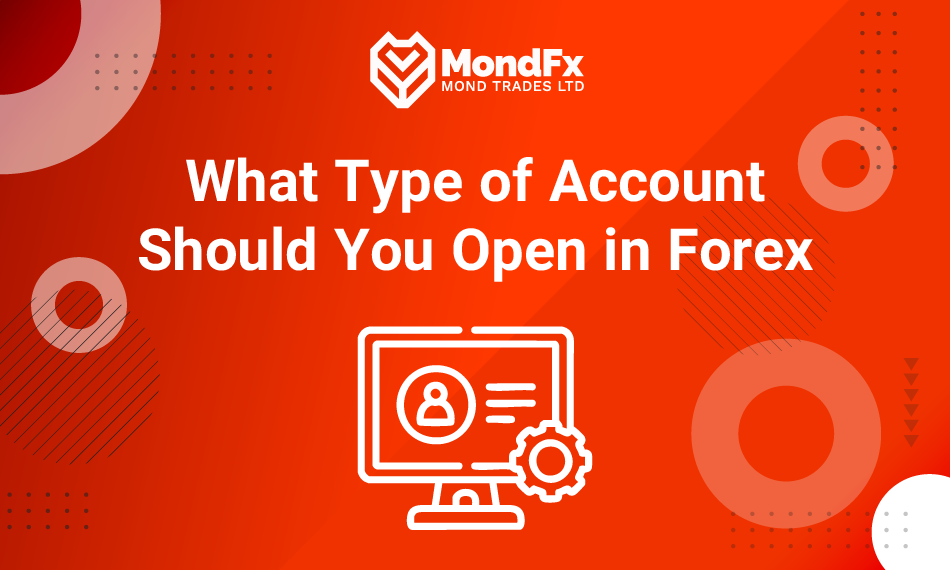 What Type of Account Should You Open in Forex?